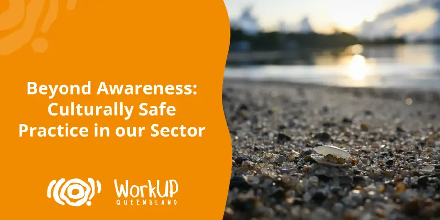 Beyond Awareness: Culturally Safe Practice in our Sector — event artwork, Sunshine Coast, QLD