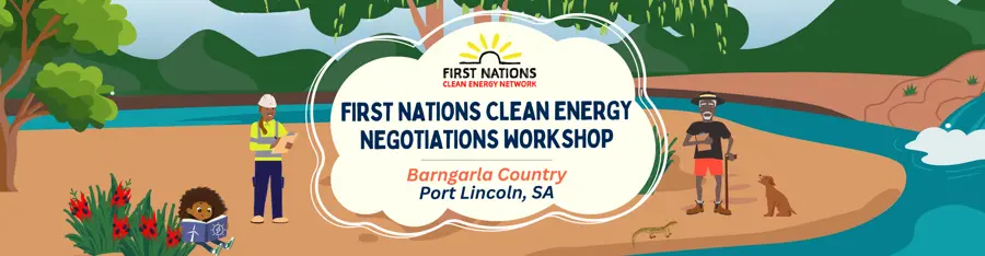 21-22 Sept, SA First Nations Clean Energy Negotiations Workshop